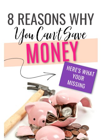 8 Reasons Why You Can’t Save Money (Here’s What You’re Missing)